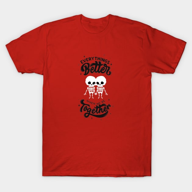 Skeleton Twins Better Together T-Shirt by AlmostMaybeNever